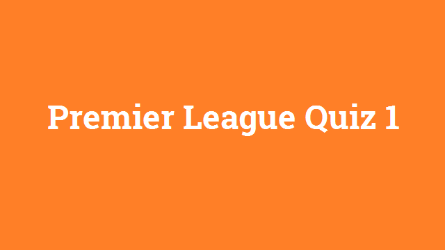 Premier League Quiz 1