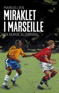Book Cover: Miraklet i Marseille (da Norge slo Brasil)